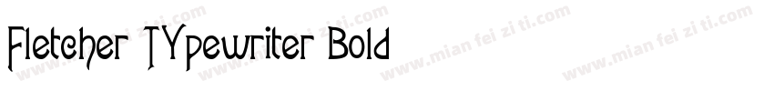 Fletcher TYpewriter Bold字体转换
